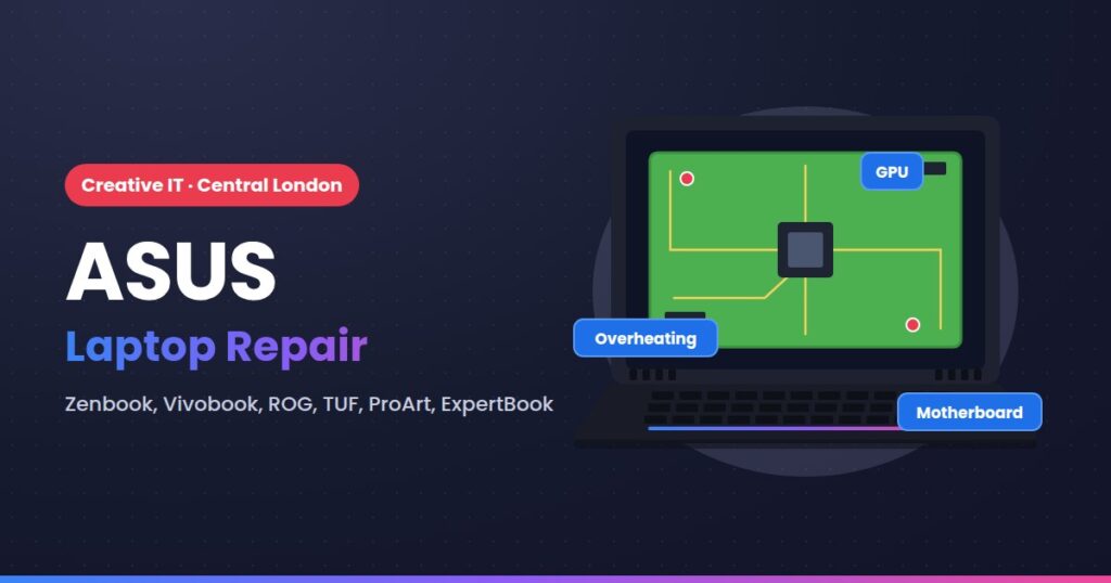 ASUS laptop repair at Creative IT, Central London