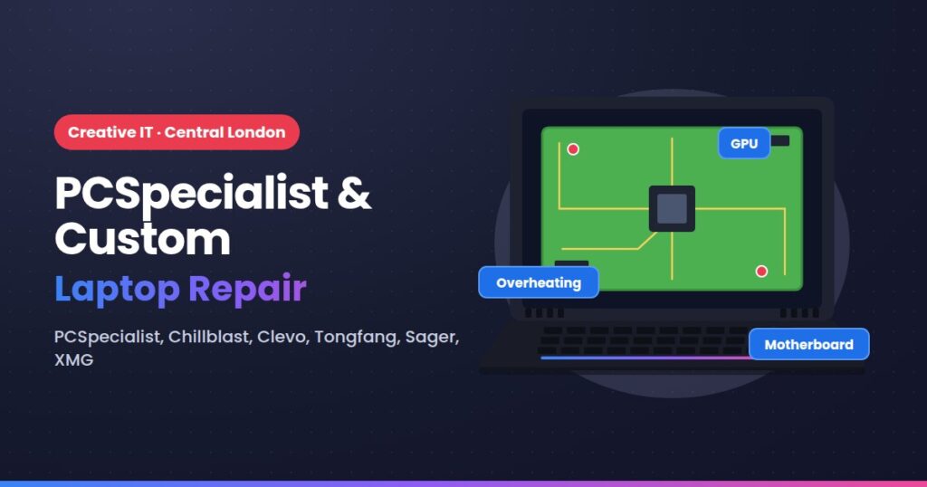 PCSpecialist & Custom laptop repair at Creative IT, Central London