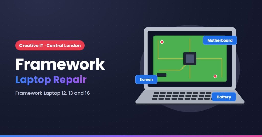 Framework laptop repair at Creative IT, Central London