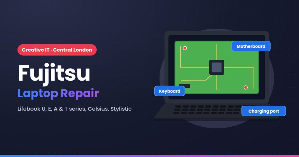 Fujitsu laptop repair at Creative IT, Central London