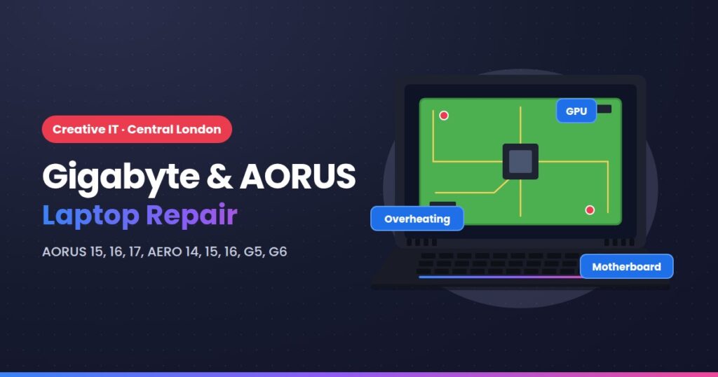 Gigabyte & AORUS laptop repair at Creative IT, Central London