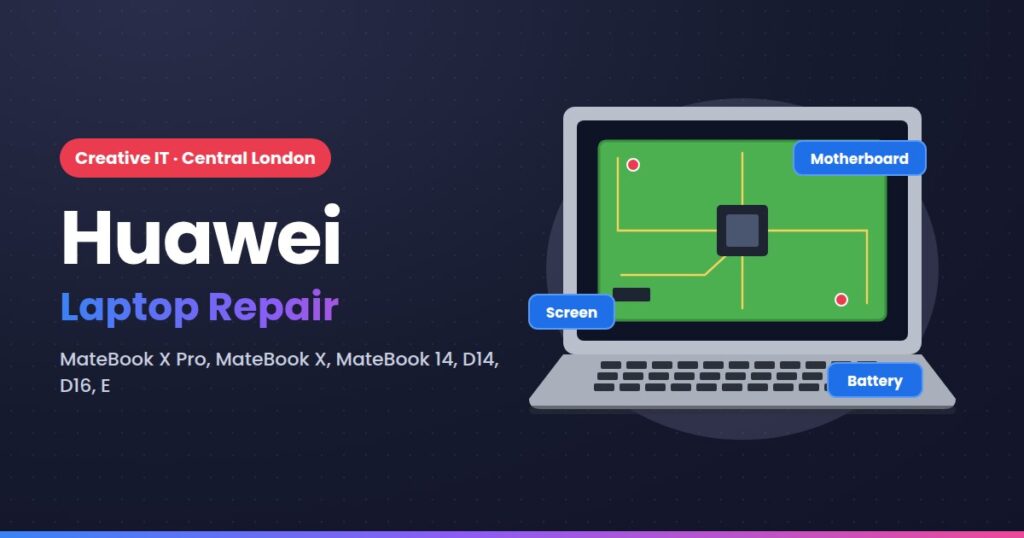 Huawei laptop repair at Creative IT, Central London