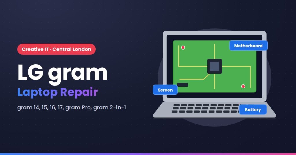 LG gram laptop repair at Creative IT, Central London