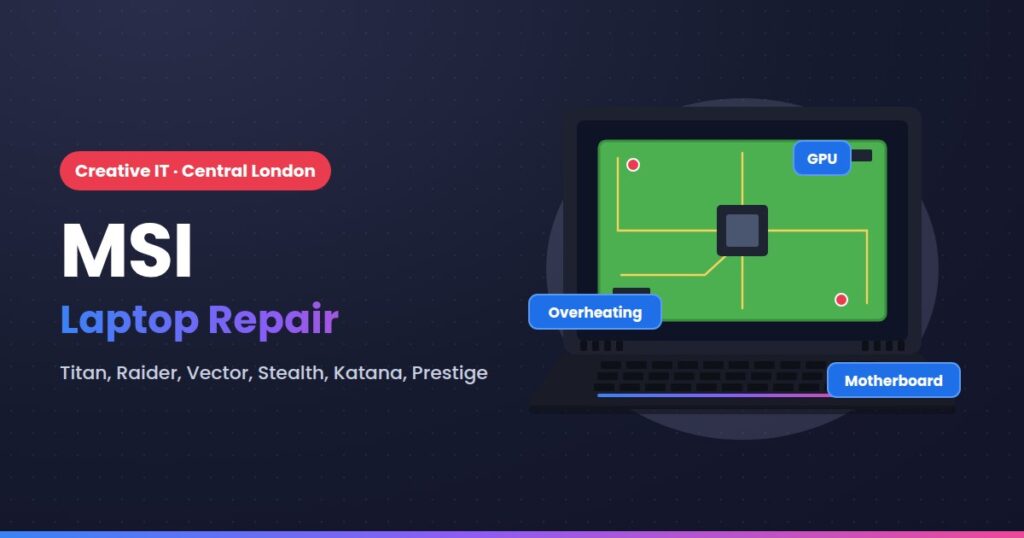MSI laptop repair at Creative IT, Central London