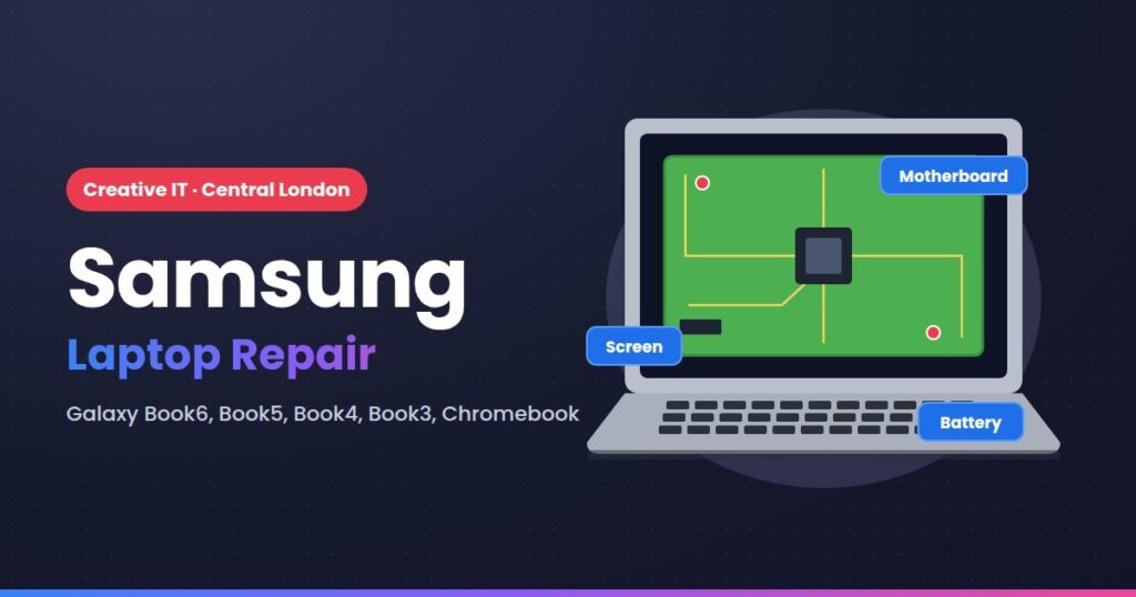 Samsung laptop repair at Creative IT, Central London