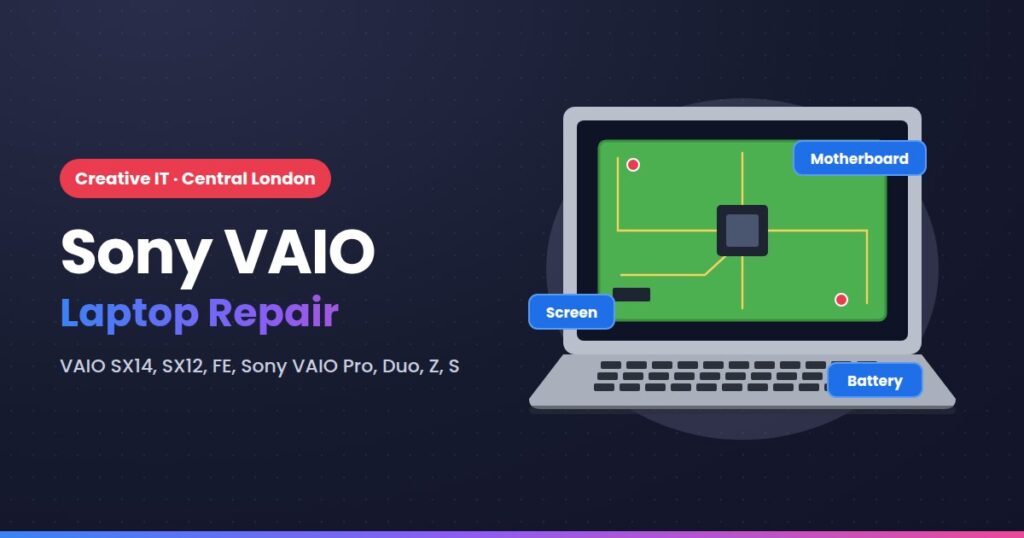 Sony VAIO laptop repair at Creative IT, Central London